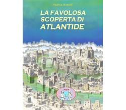 La favolosa scoperta di Atlantide	 di Andrea Romoli,  2018,  Youcanprint