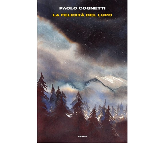 La felicità del lupo - Paolo Cognetti - Einaudi, 2021