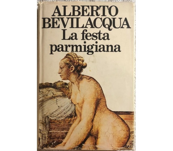 La festa parmigiana di Alberto Bevilacqua,  1981,  Club Degli Editori