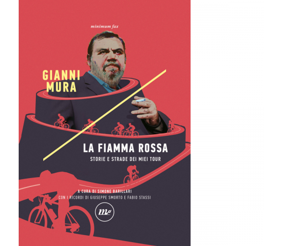 La fiamma rossa. Storie e strade dei miei tour di Gianni Mura - minimum fax,2021