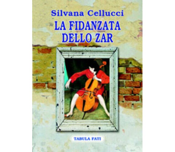 La fidanzata dello zar di Silvana Cellucci,  2007,  Tabula Fati