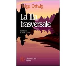 La fila trasversale - Helga Ortwig,  2002,  L’Autore Libri Firenze