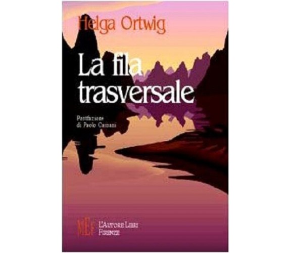 La fila trasversale - Helga Ortwig,  2002,  L’Autore Libri Firenze