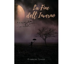 La fine dell’inverno di Carmine Lione,  2020,  Youcanprint