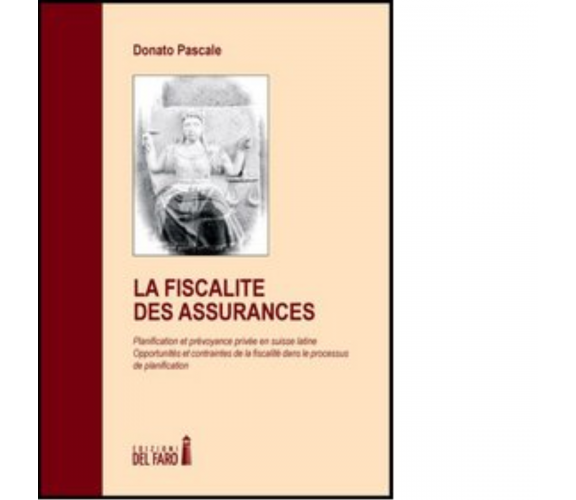 La fiscalité des assurances - Donato Pascale - Edizioni Del Faro, 2022