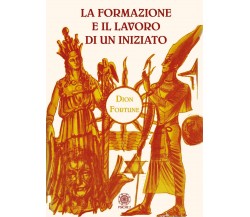 La formazione e il lavoro di un iniziato - Dion Fortune - Psiche 2 - 2019