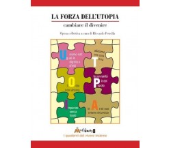  La forza dell’utopia. Cambiare il divenire di Riccardo Petrella, 2016, Ass. 