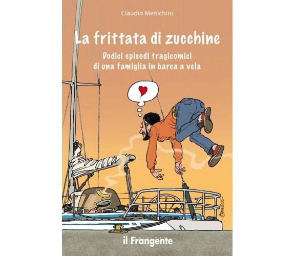 La frittata di zucchine - Claudio Menichini - Il Frangente, 2016