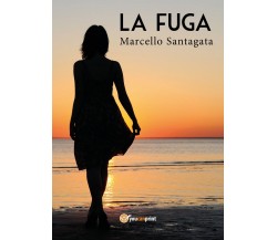 La fuga	 di Marcello Santagata,  2019,  Youcanprint