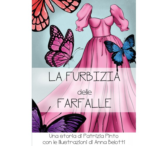 La furbizia delle farfalle. Ediz. illustrata di Patrizia Pinto,  2020,  Youcanpr