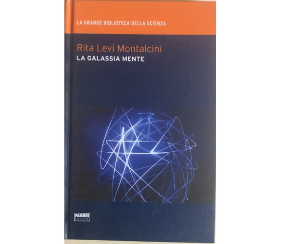 La galassia mente di Rita Levi Montalcini, 2009, Fabbri editori