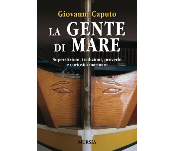 La gente di mare - Giovanni Caputo - Mursia, 2012