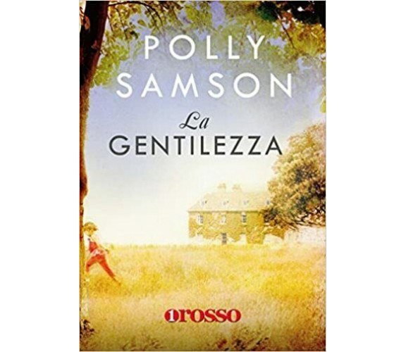 La gentilezza di Polly Samson,  2016,  Unorosso