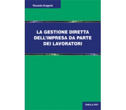 La gestione diretta dell’impresa da parte dei lavoratori di Riccardo Scagnoli, 2