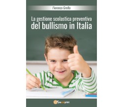 La gestione scolastica preventiva del bullismo in Italia - Fiorenza Grella,  201