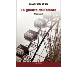 La giostra dell’amore	 di Salvatore Di Dio,  Algra Editore