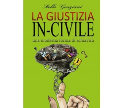 La giustizia in-civile  di Stella Genziani,  2017,  Youcanprint