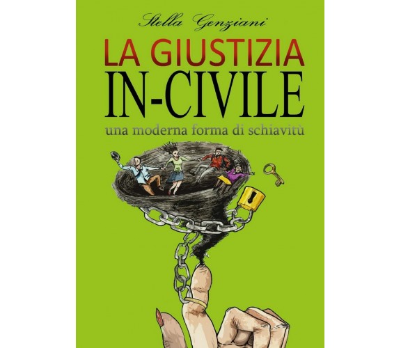 La giustizia in-civile  di Stella Genziani,  2017,  Youcanprint