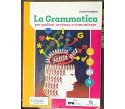 La grammatica per parlare, scrivere e comunicare. Per le Scuole superiori di Cla