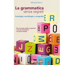 La grammatica senza segreti. Fonologia, morfologia e ortografia	(R. Riboni)