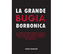 La grande bugia borbonica di Tanio Romano,  2020,  Youcanprint