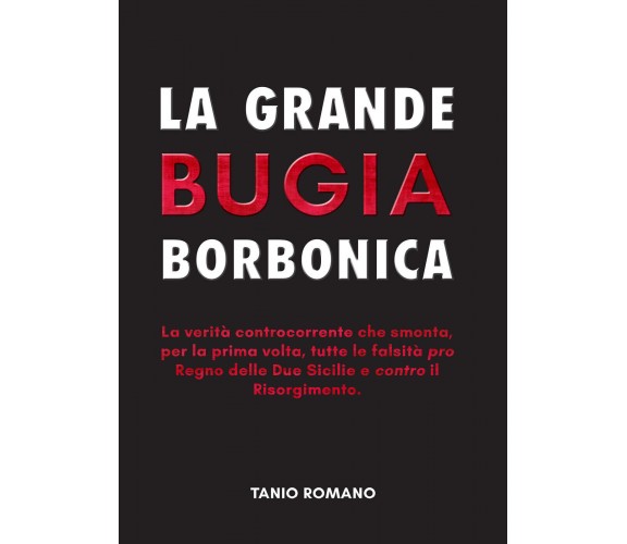 La grande bugia borbonica di Tanio Romano,  2020,  Youcanprint