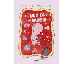 La grande fabbrica dei bambini. Ediz. illustrata di Nadja Belhadj, 2023, Uovo