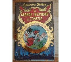 La grande invasione di topazia - G. Stilton - Piemme - 2008 - AR