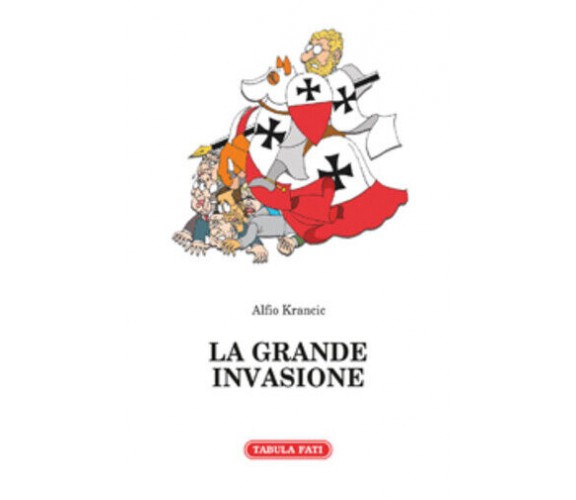 La grande invasione e altri racconti di Alfio Krancic,  2014,  Tabula Fati