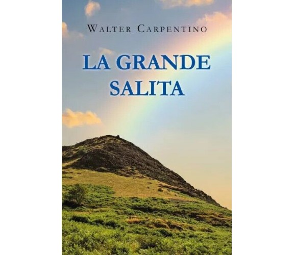 La grande salita di Walter Carpentino, 2023, Youcanprint