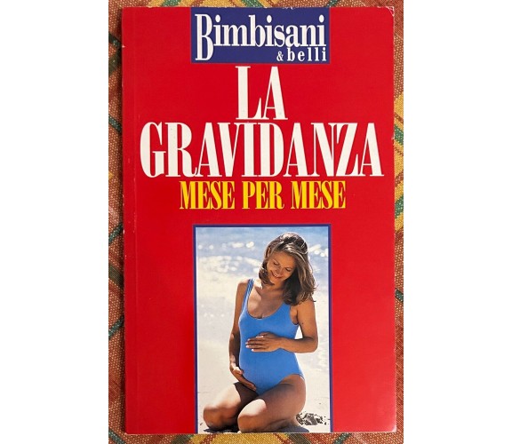 La gravidanza. Mese per mese di Laura De Laurentiis, 1995, Bimbisani & Belli