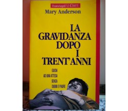  La gravidanza dopo i trent’anni	 di Mary Anderson |,  1991,  Franco Angeli -F