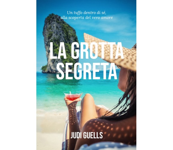 La grotta segreta di Judi Guells,  2021,  Youcanprint