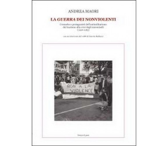 La guerra dei nonviolenti  di Andrea Maori,  2014,  Youcanprint