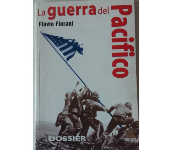 La guerra del Pacifico - Flavio Fiorani - Giunti - 2000- P