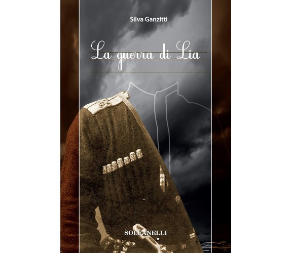 La guerra di Lia di Silva Ganzitti, 2019, Solfanelli