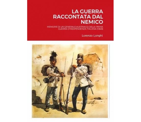 La guerra raccontata dal nemico di Lorenzo Longhi, 2023, Youcanprint