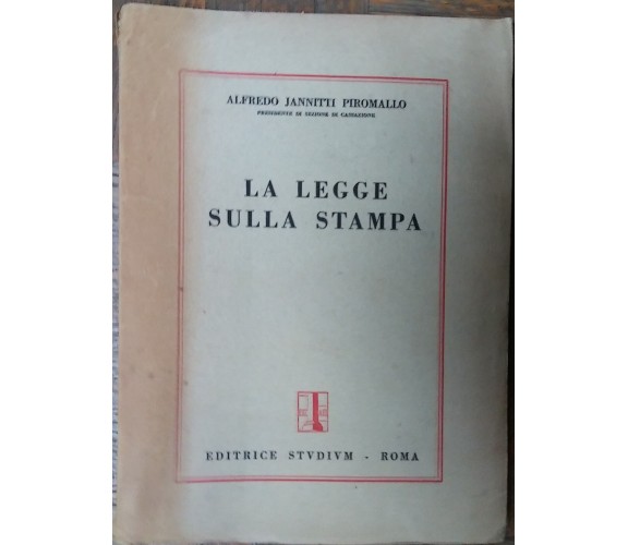 La legge sulla stampa - Alfredo Janniti Piromallo - Editrice Studium,1949 - R