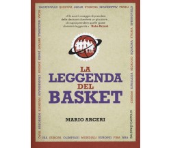 La leggenda del basket - Mario Arceri - Baldini + Castoldi, 2015