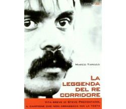 La leggenda del re corridore - Marco Tarozzi - Bradipolibri, 2011