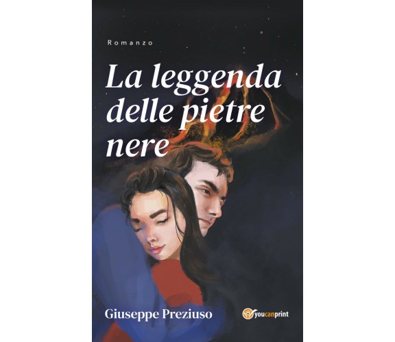 La leggenda delle pietre nere di Giuseppe Preziuso,  2021,  Youcanprint