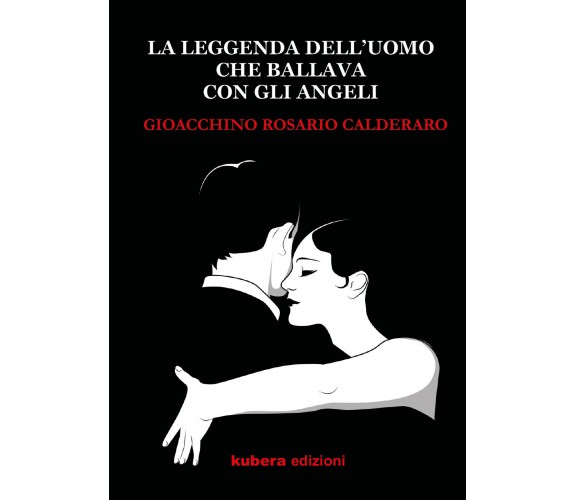 La leggenda dell’uomo che ballava con gli angeli di Gioacchino Rosario Calderaro