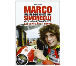 La leggenda di Marco Simoncelli. Una vita esagerata col vento fra i capelli-2013