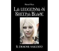 La leggenda di Sheena Blade - Il demone nascosto	 di Manuel Mura,  2020,  Youcan