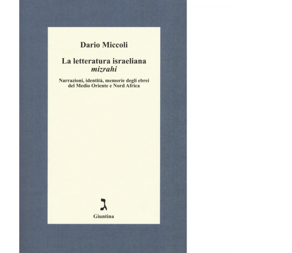 La letteratura israeliana mizrahi di Dario Miccoli - Giuntina, 2016