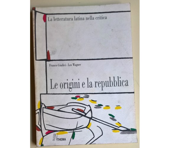 La letteratura latina nella critica. Le origini e la repubblica - Thema, 1992 L