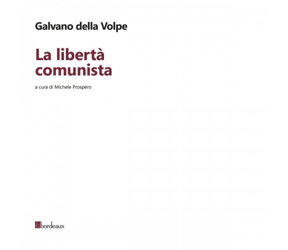 La libertà comunista di Galvano Della Volpe, 2018, Bordeaux