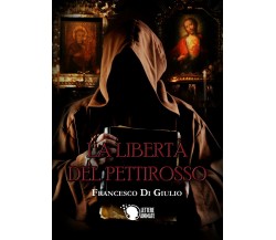 La libertà del pettirosso	 di Francesco Di Giulio,  2017,  Youcanprint