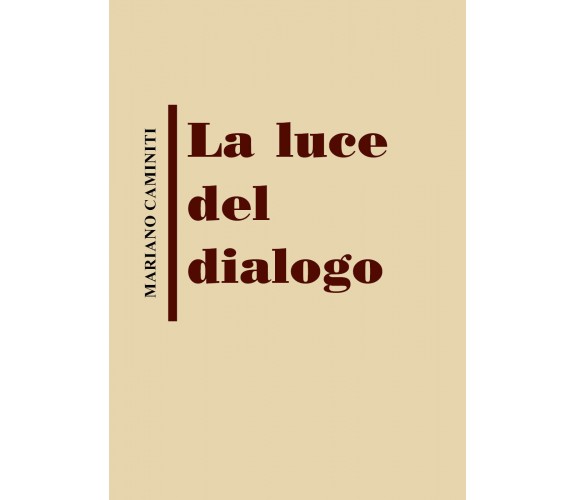 La luce del dialogo di Mariano Caminiti,  2021,  Youcanprint