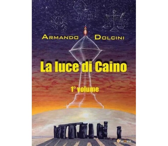 La luce di Caino - Vol. I di Armando Dolcini, 2023, Youcanprint